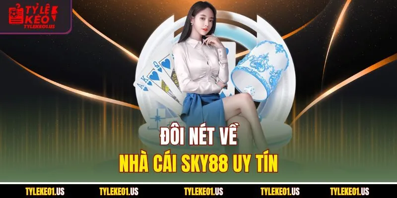 Đôi nét về nhà cái Sky88 uy tín