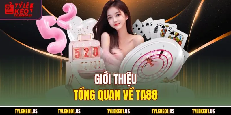 Giới thiệu tổng quan về Ta88